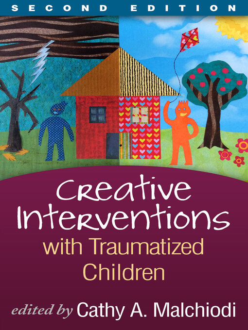 Title details for Creative Interventions with Traumatized Children by Cathy A. Malchiodi - Available